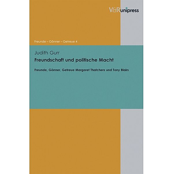 Freundschaft und politische Macht / Freunde - Gönner - Getreue., Judith Gurr