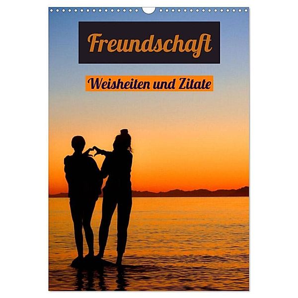 Freundschaft Weisheiten und Zitate (Wandkalender 2024 DIN A3 hoch), CALVENDO Monatskalender, Susan Michel