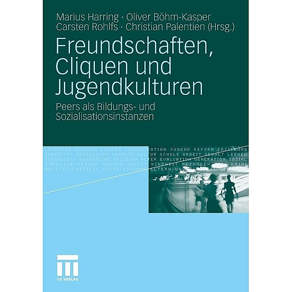 Freundschaften, Cliquen und Jugendkulturen, Marius Harring, Oliver Böhm-Kasper, Carsten Rohlfs, Christian Palentien