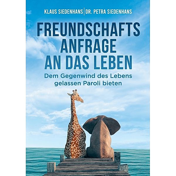 FREUNDSCHAFTSANFRAGE AN DAS LEBEN, Klaus Siedenhans, Petra Siedenhans