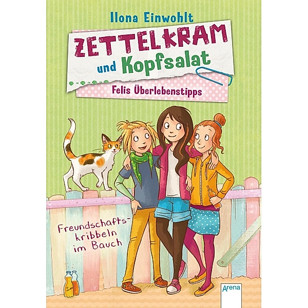 Freundschaftskribbeln im Bauch / Zettelkram und Kopfsalat - Felis Überlebenstipps Bd.2, Ilona Einwohlt