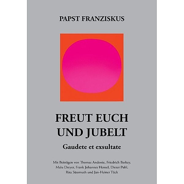 Freut euch und jubelt - Gaudete et exsultate., Franziskus