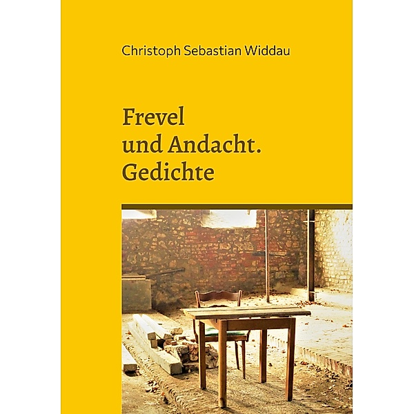 Frevel und Andacht, Christoph Sebastian Widdau