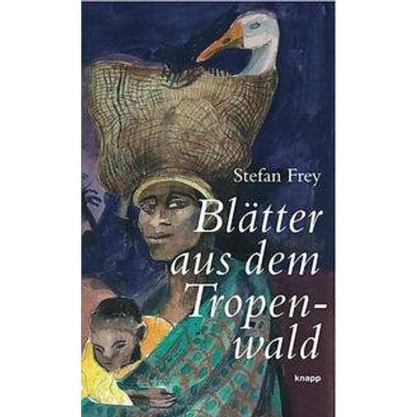 Frey, S: Blätter aus dem Tropenwald, Stefan Frey