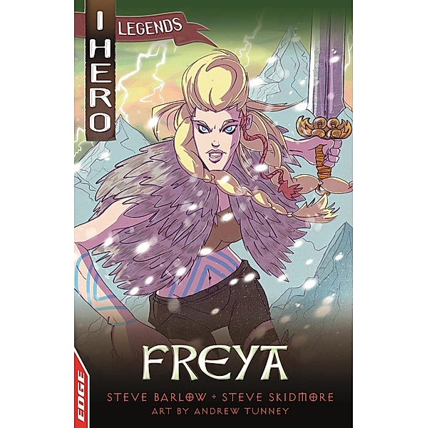 Freya / EDGE: I HERO: Legends Bd.6, Steve Barlow, Steve Skidmore