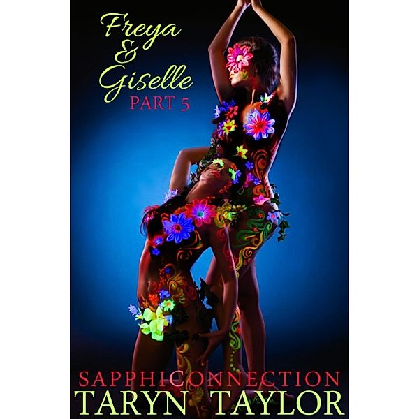 Freya & Giselle, Part 5 (Lesbian Erotica), Taryn Taylor