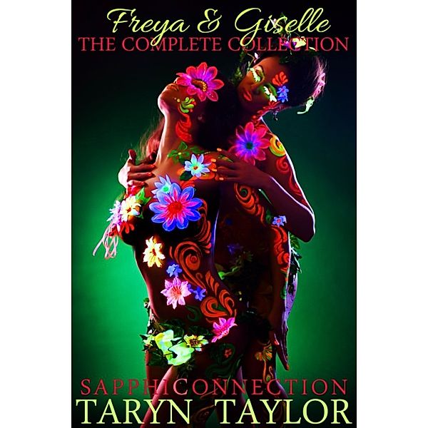 Freya & Giselle: The Complete Collection (Lesbian Erotica), Taryn Taylor