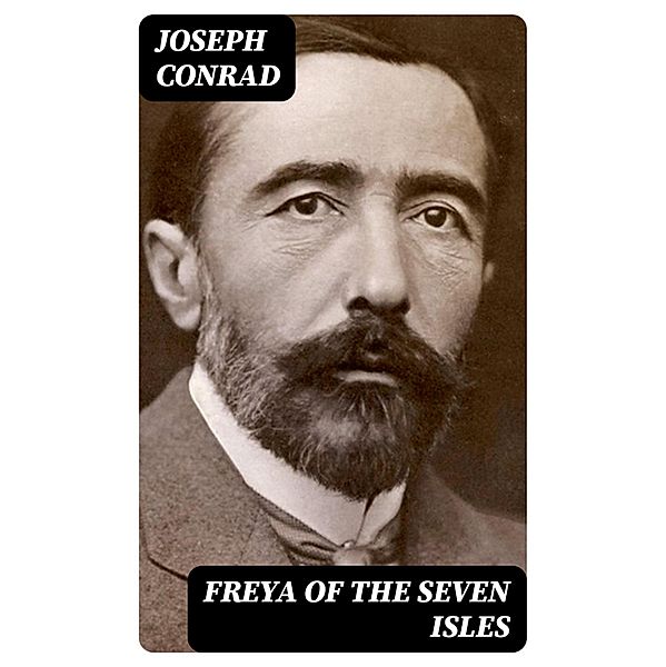 Freya of the Seven Isles, Joseph Conrad