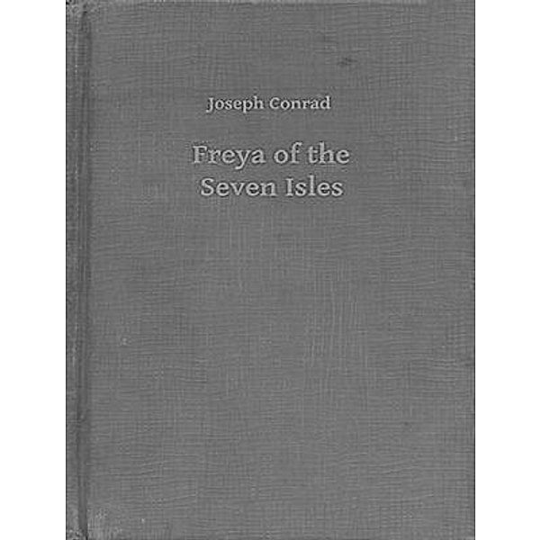 Freya of the Seven Isles / Vintage Books, Joseph Conrad