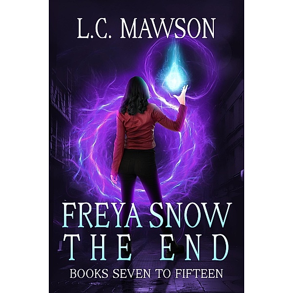 Freya Snow: The End (Books 7-15) / Freya Snow, L. C. Mawson