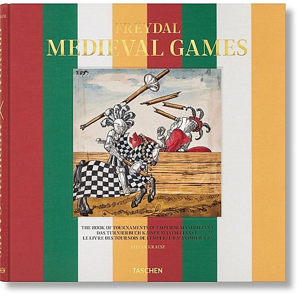Freydal. Medieval Games. The Book of Tournaments of Emperor Maximilian I, Stefan Krause