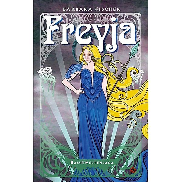 Freyja / Baumweltensaga Bd.2, Barbara Fischer