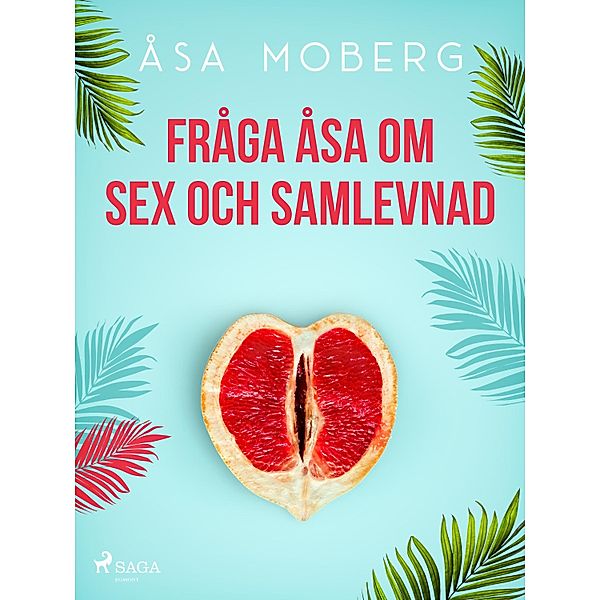 Fråga Åsa om sex och samlevnad, Åsa Moberg