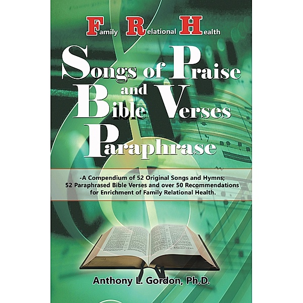 Frh Songs of Praise and Bible Verses Paraphrase, Anthony L. Gordon Ph. D
