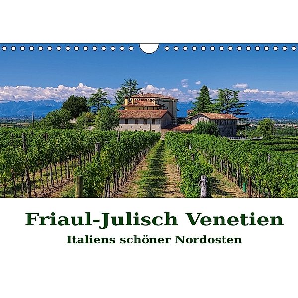 Friaul-Julisch Venetien - Italiens schöner Nordosten (Wandkalender 2018 DIN A4 quer), LianeM