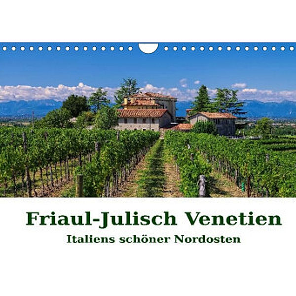 Friaul-Julisch Venetien - Italiens schöner Nordosten (Wandkalender 2022 DIN A4 quer), LianeM