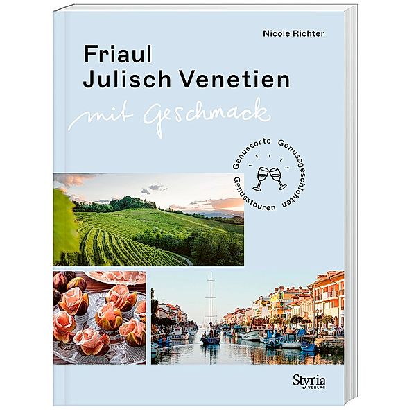 Friaul-Julisch Venetien mit Geschmack, Nicole Richter