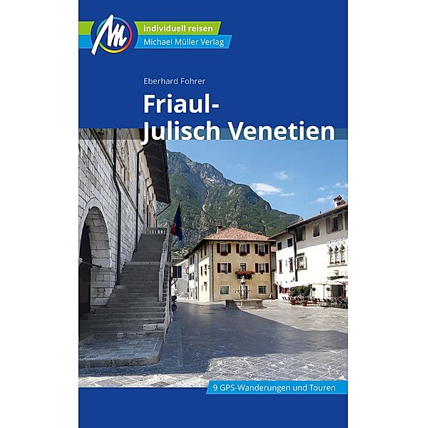 Friaul-Julisch Venetien Reiseführer Michael Müller Verlag / MM-Reiseführer, Eberhard Fohrer