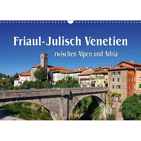 Friaul-Julisch Venetien - zwischen Alpen und Adria (Wandkalender 2019 DIN A3 quer), LianeM