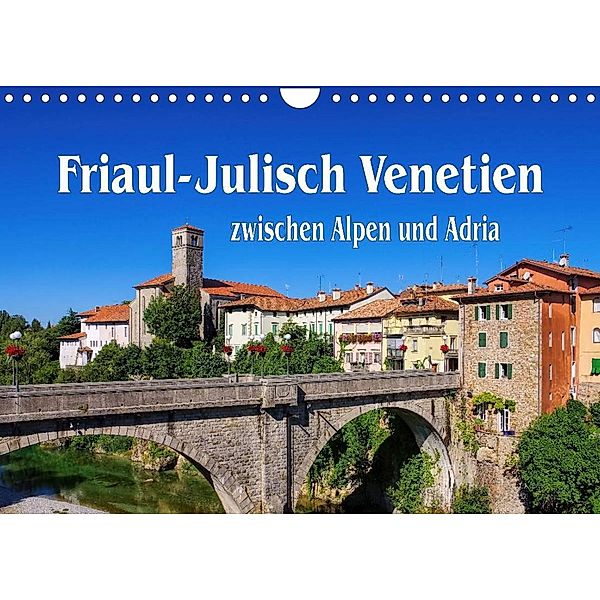 Friaul-Julisch Venetien - zwischen Alpen und Adria (Wandkalender 2023 DIN A4 quer), LianeM