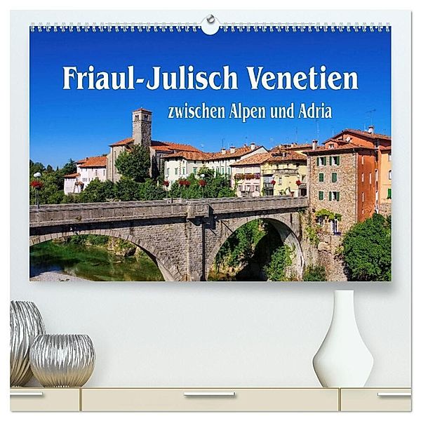 Friaul-Julisch Venetien - zwischen Alpen und Adria (hochwertiger Premium Wandkalender 2024 DIN A2 quer), Kunstdruck in Hochglanz, LianeM