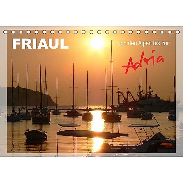 Friaul von den Alpen bis zur Adria (Tischkalender 2023 DIN A5 quer), Klaus-Peter Huschka