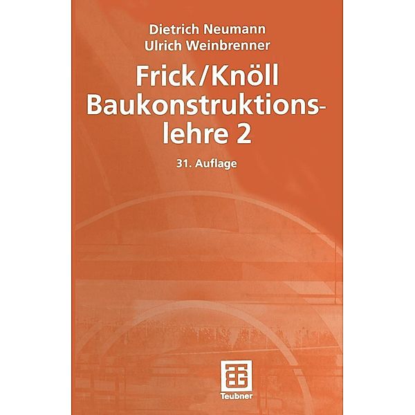 Frick / Knöll Baukonstruktionslehre 2, Dietrich Neumann, Ulrich Weinbrenner