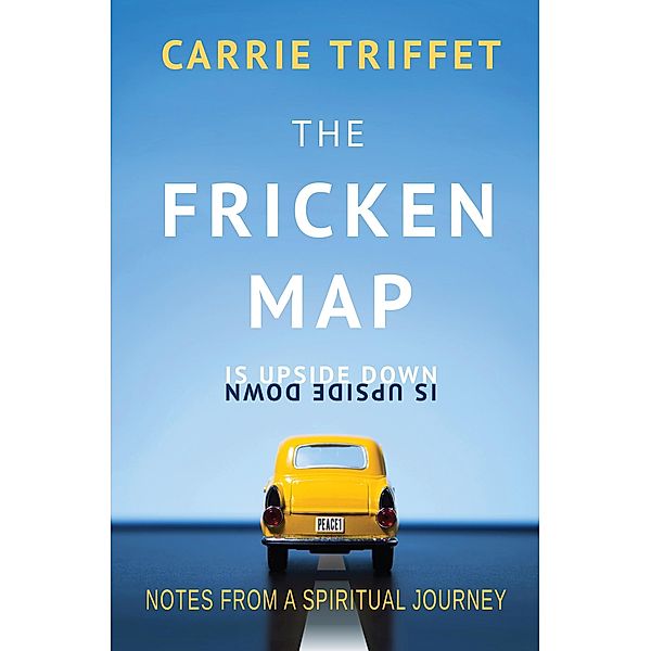 Fricken Map is Upside Down, Carrie Triffet