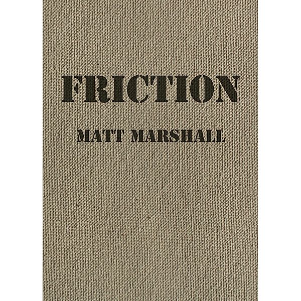Friction, Matt Marshall