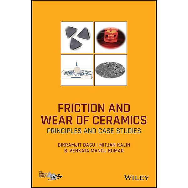 Friction and Wear of Ceramics, Bikramjit Basu, Mitjan Kalin, B. V. Manoj Kumar