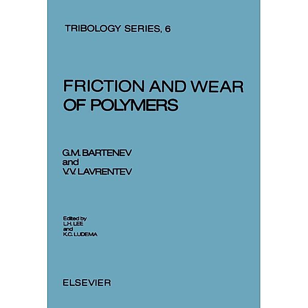 Friction and Wear of Polymers, G. M. Bartenev, V. V. Lavrentev