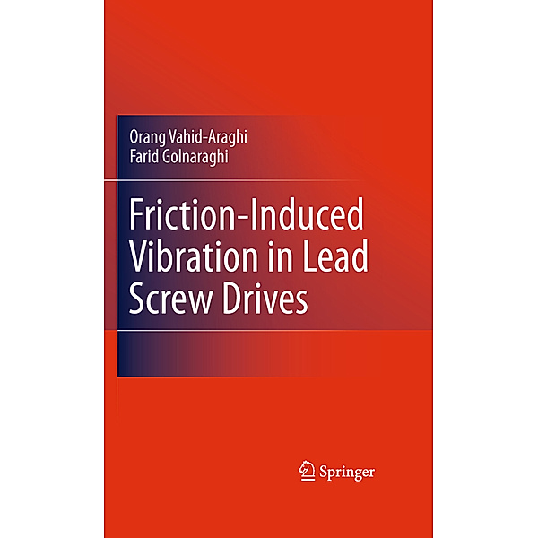 Friction-Induced Vibration in Lead Screw Drives, Orang Vahid-Araghi, Farid Golnaraghi