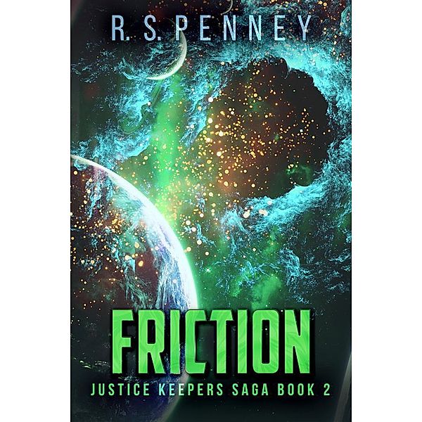 Friction / Justice Keepers Saga Bd.2, R. S. Penney