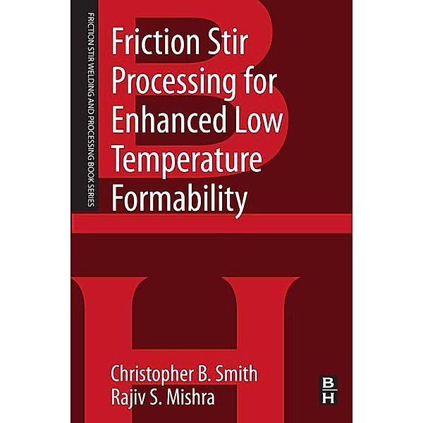 Friction Stir Processing for Enhanced Low Temperature Formability, Christopher B. Smith, Rajiv S. Mishra