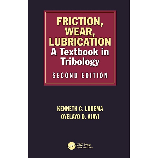 Friction, Wear, Lubrication, Kenneth C Ludema, Layo Ajayi