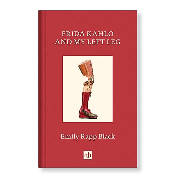 FRIDA KAHLO AND MY LEFT LEG, Emily Rapp Black