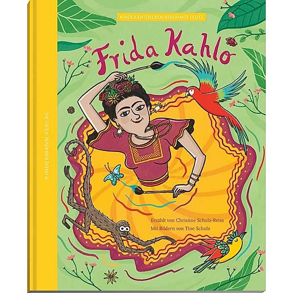 Frida Kahlo - die Farben einer starken Frau, Christine Schulz-Reiss
