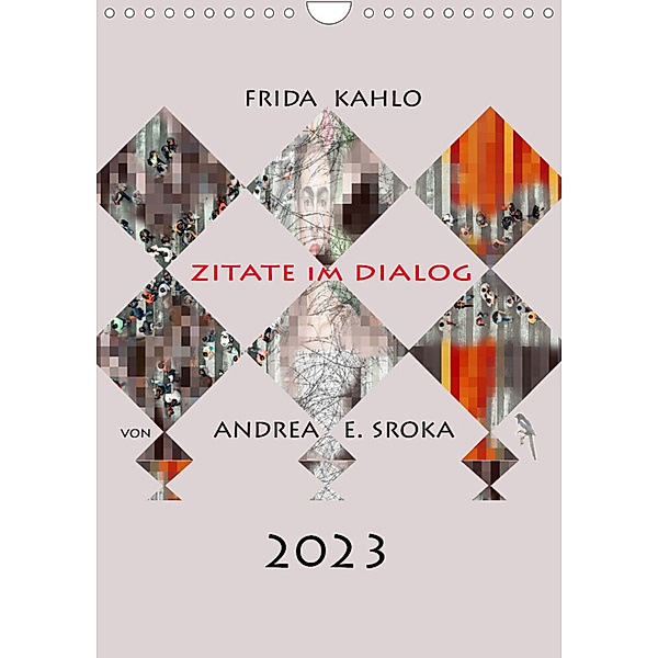 Frida Kahlo - Zitate im Dialog (Wandkalender 2023 DIN A4 hoch), Andrea E. Sroka