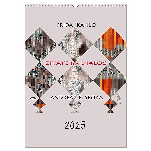 Frida Kahlo - Zitate im Dialog (Wandkalender 2025 DIN A3 hoch), CALVENDO Monatskalender, Calvendo, Andrea E. Sroka