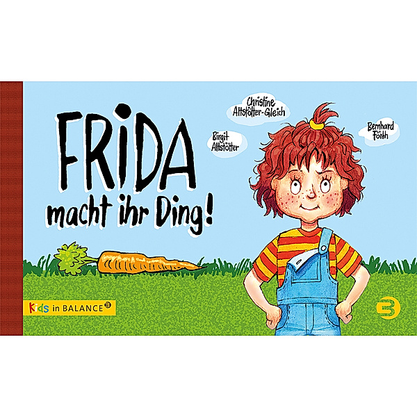 Frida macht ihr Ding!, Birgit Altstötter, Christine Altstötter-Gleich
