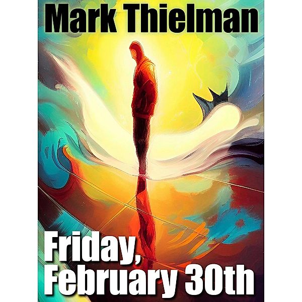 Friday, February 30th, Mark Thielman