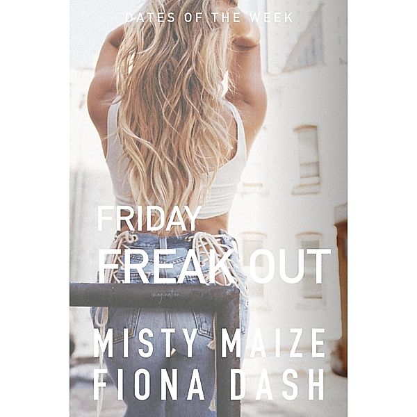 Friday Freak Out (Meet Cute, #1) / Meet Cute, Misty Maize, Fiona Dash