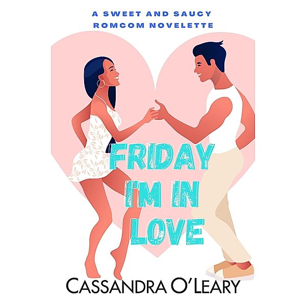 Friday I'm In Love, Cassandra O'Leary