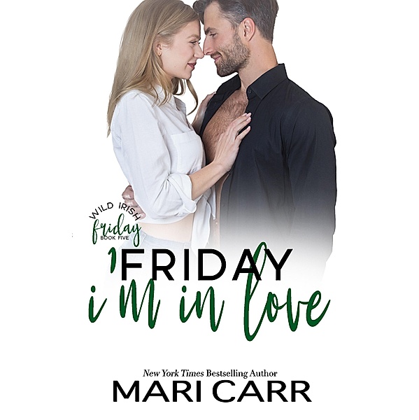 Friday I'm in Love (Wild Irish, #5) / Wild Irish, Mari Carr