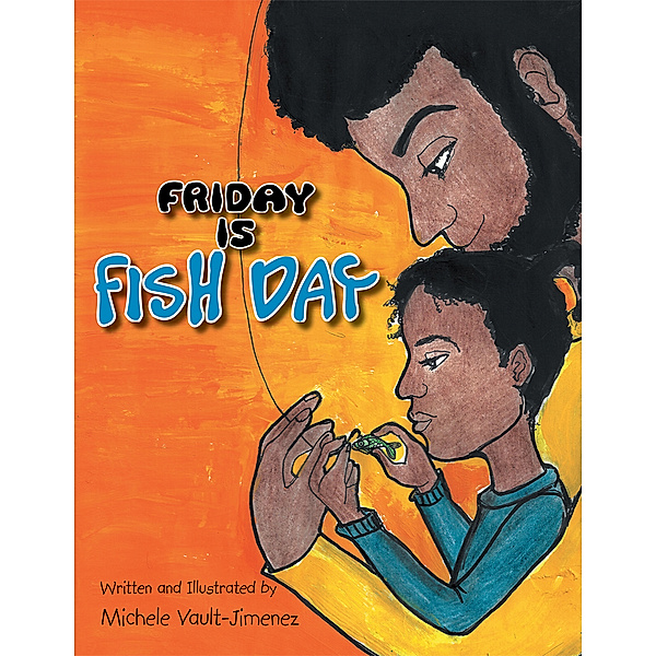 Friday Is Fish Day, Michele Vault-Jimenez