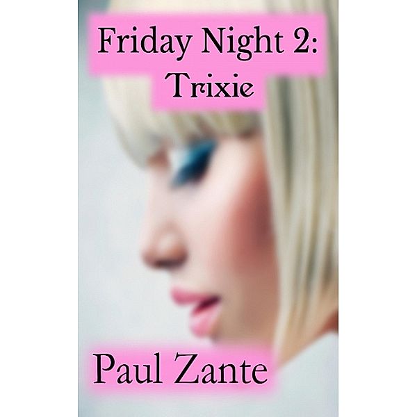 Friday Night 2: Trixie, Paul Zante