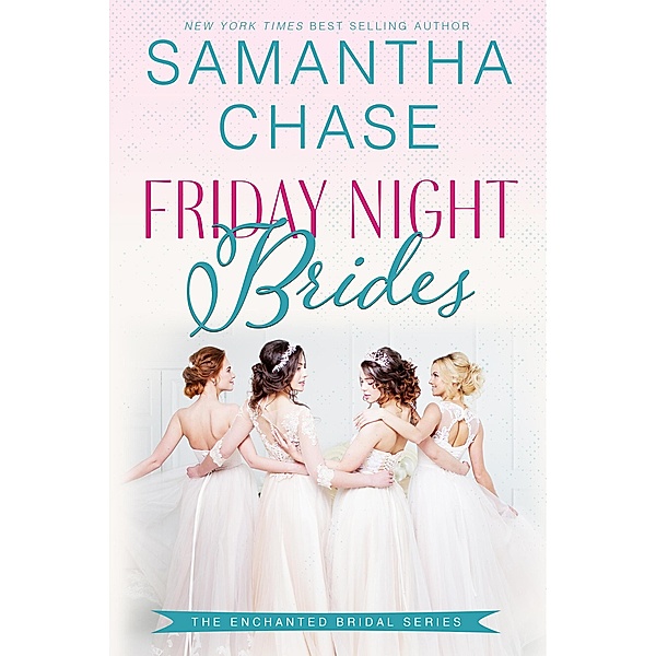Friday Night Brides (Enchanted Bridal, #1) / Enchanted Bridal, Samantha Chase