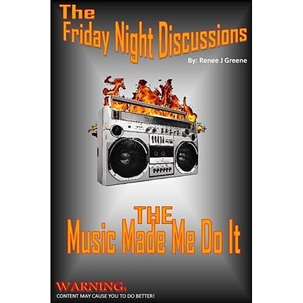 Friday Night Discussions - The Music Made Me Do It, Renee J Greene