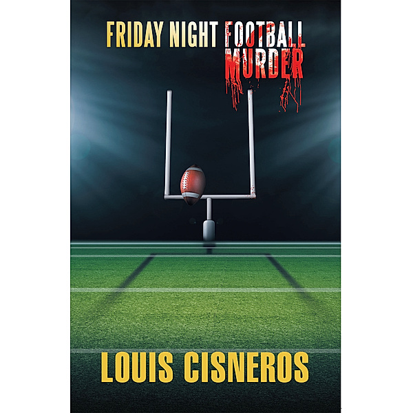 Friday Night Football Murder, Louis Cisneros