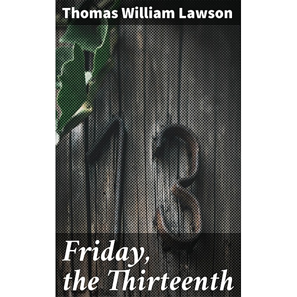 Friday, the Thirteenth, Thomas William Lawson